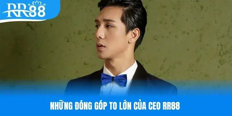 Đóng góp to lớn của CEO RR88 Nguyễn Minh Thiện Nhân